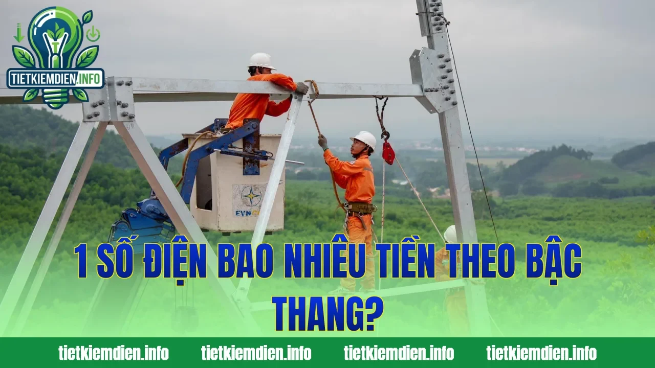 1 số điện bao nhiêu tiền theo bậc thang?