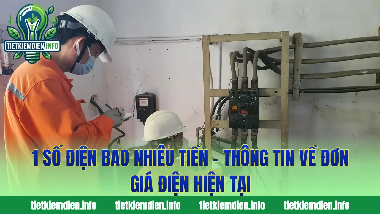 1 Số Điện Bao Nhiêu Tiền – Thông Tin Về Đơn Giá Điện Hiện Tại
