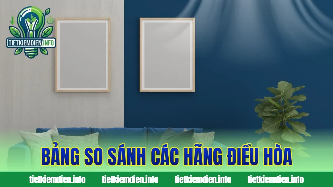 Bảng so sánh các hãng điều hòa