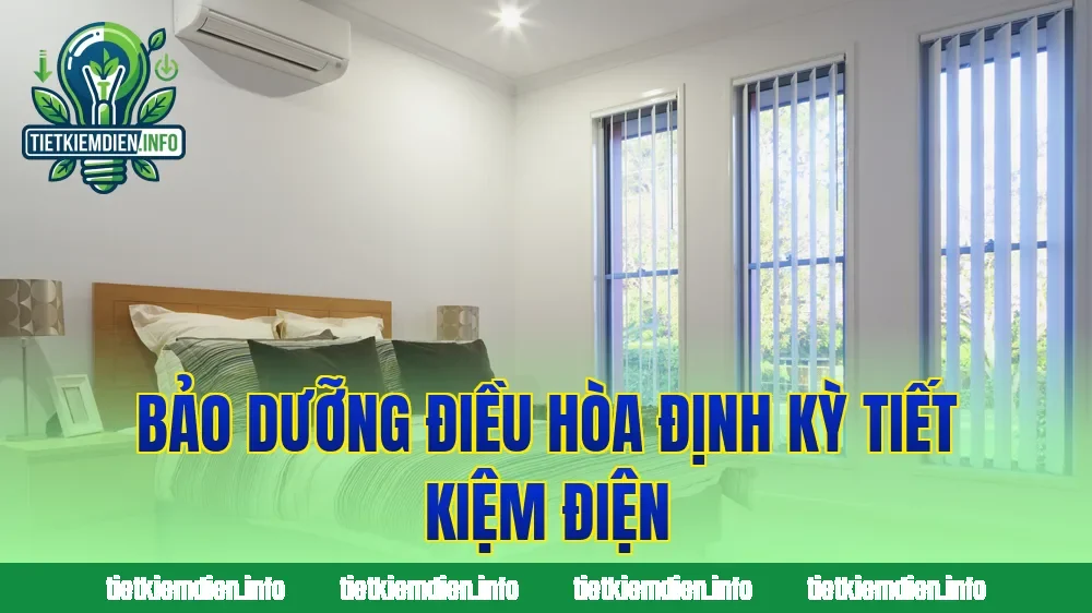 Bảo dưỡng điều hòa định kỳ tiết kiệm điện