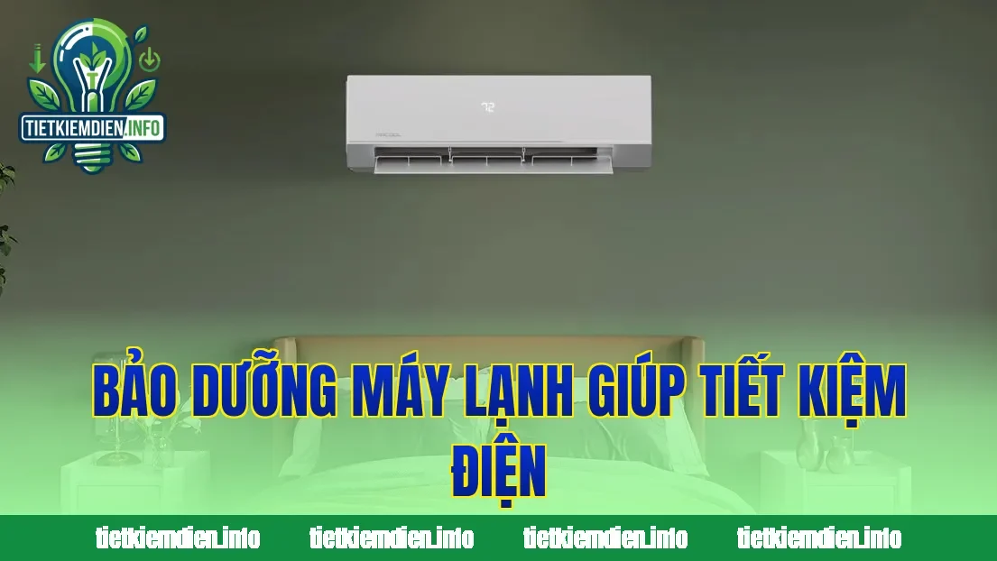 Bảo dưỡng máy lạnh giúp tiết kiệm điện