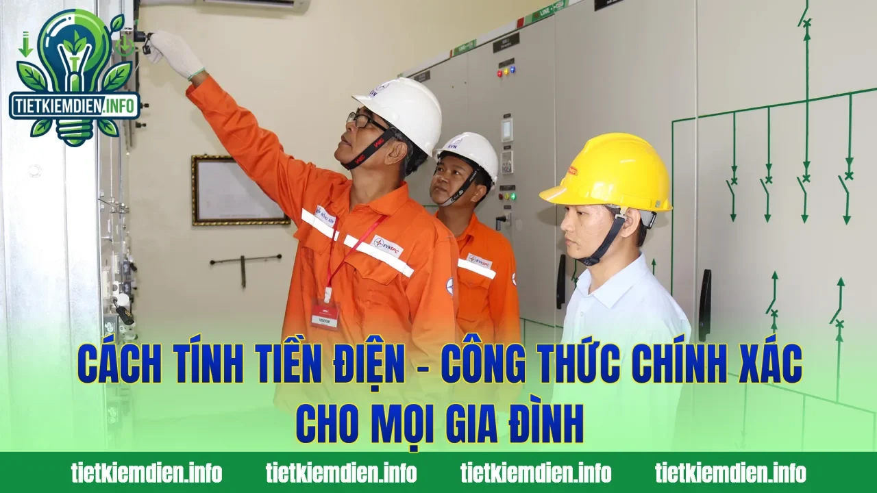 Cách Tính Tiền Điện – Công Thức Chính Xác Cho Mọi Gia Đình