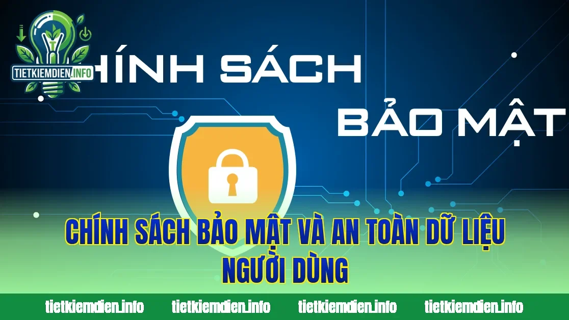 Chính sách bảo mật và an toàn dữ liệu người dùng