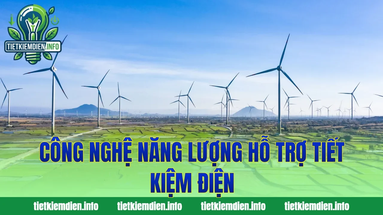 Công nghệ năng lượng hỗ trợ tiết kiệm điện