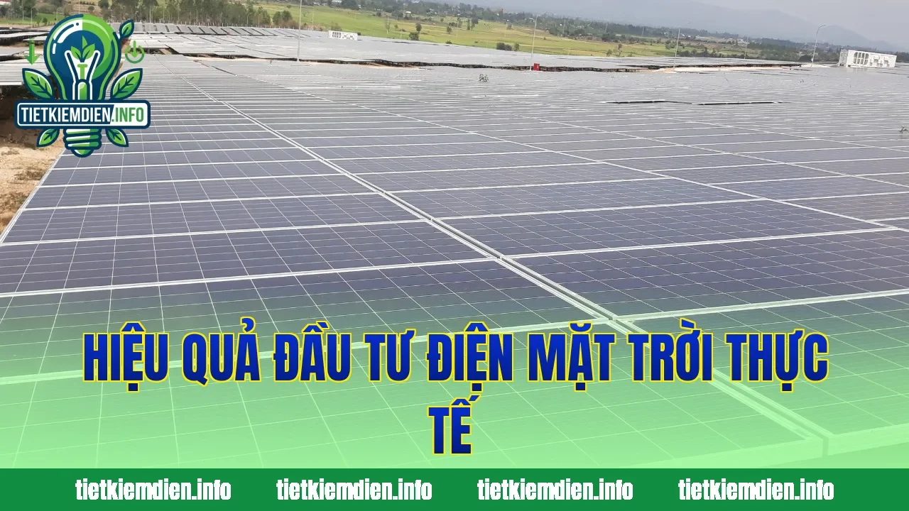 Hiệu quả đầu tư điện mặt trời thực tế