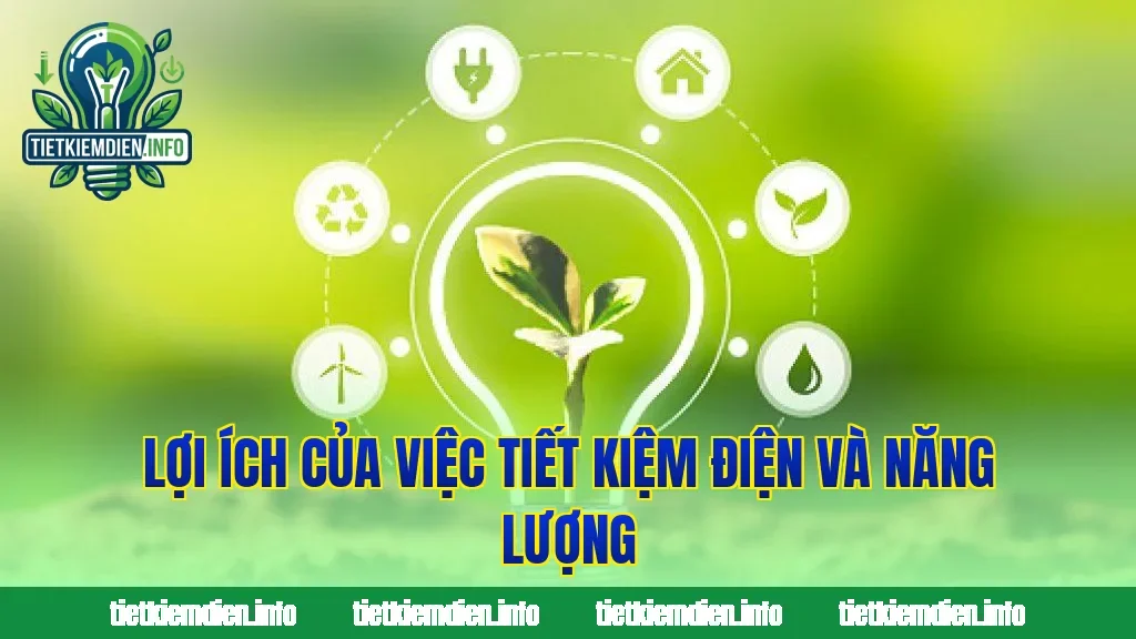 Lợi ích của việc tiết kiệm điện và năng lượng