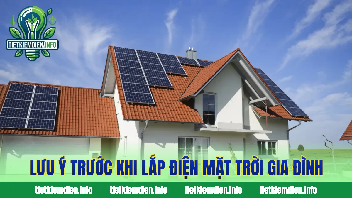 Lưu ý trước khi lắp điện mặt trời gia đình