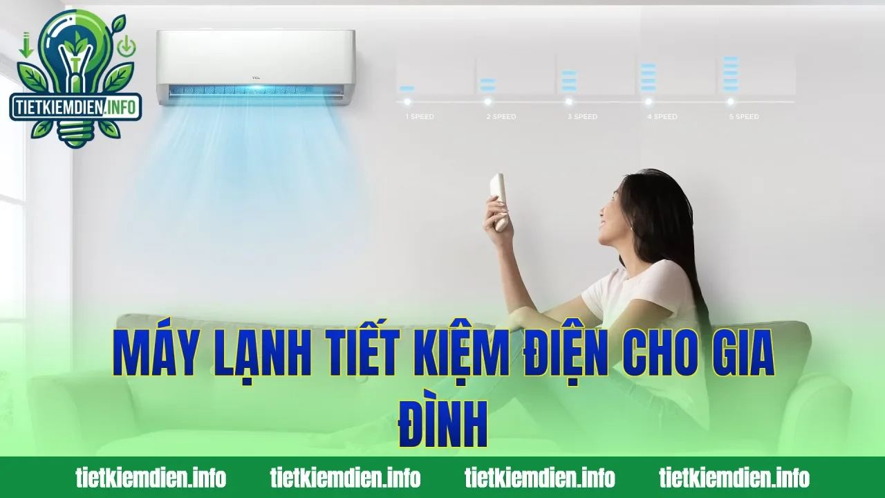Máy lạnh tiết kiệm điện cho gia đình
