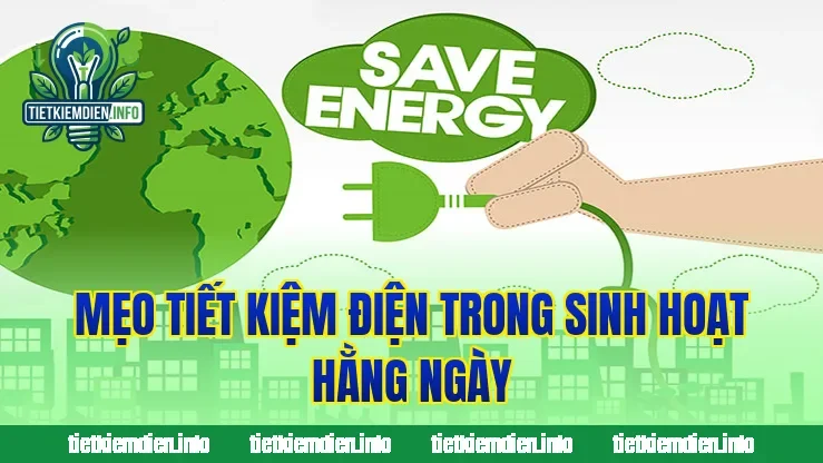 Mẹo tiết kiệm điện trong sinh hoạt hằng ngày