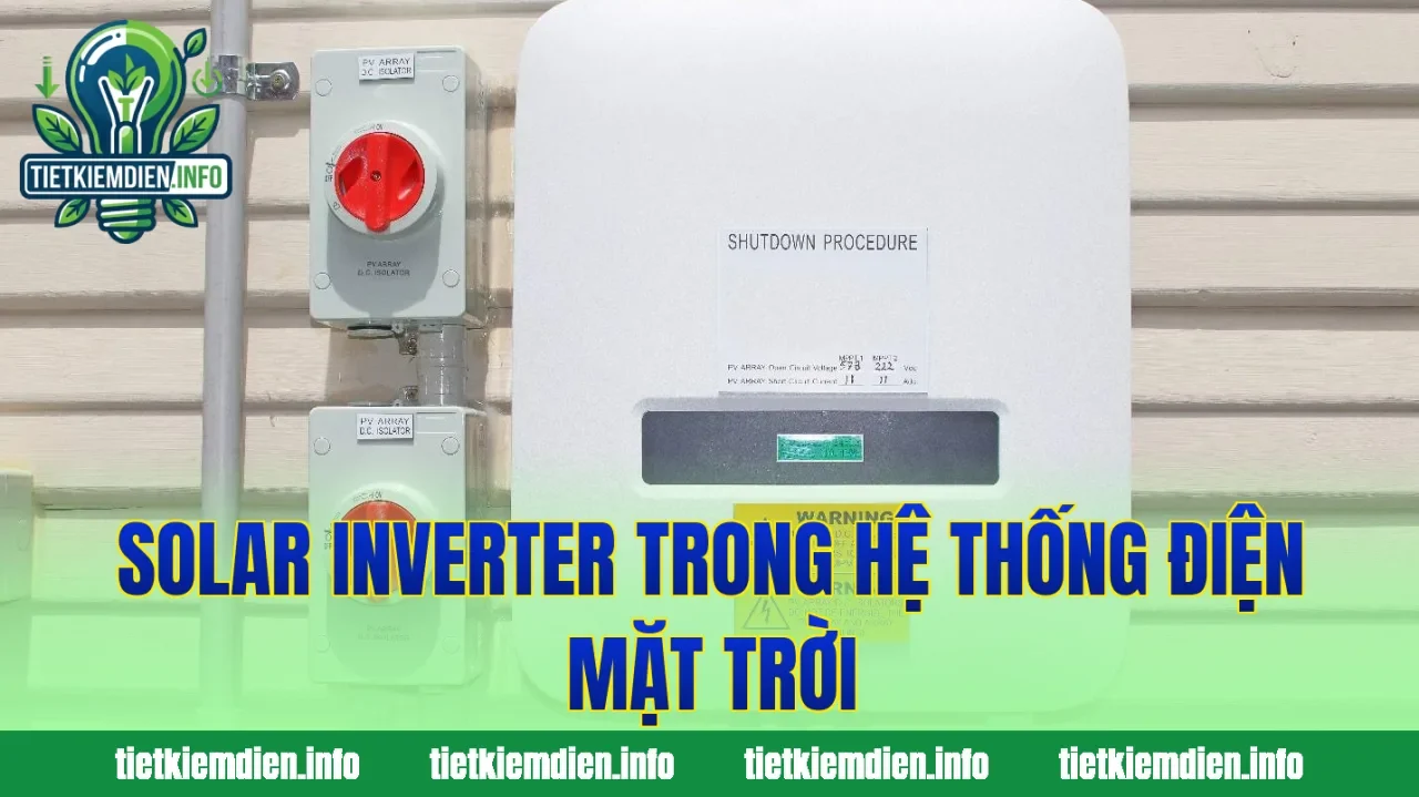 Solar inverter trong hệ thống điện mặt trời