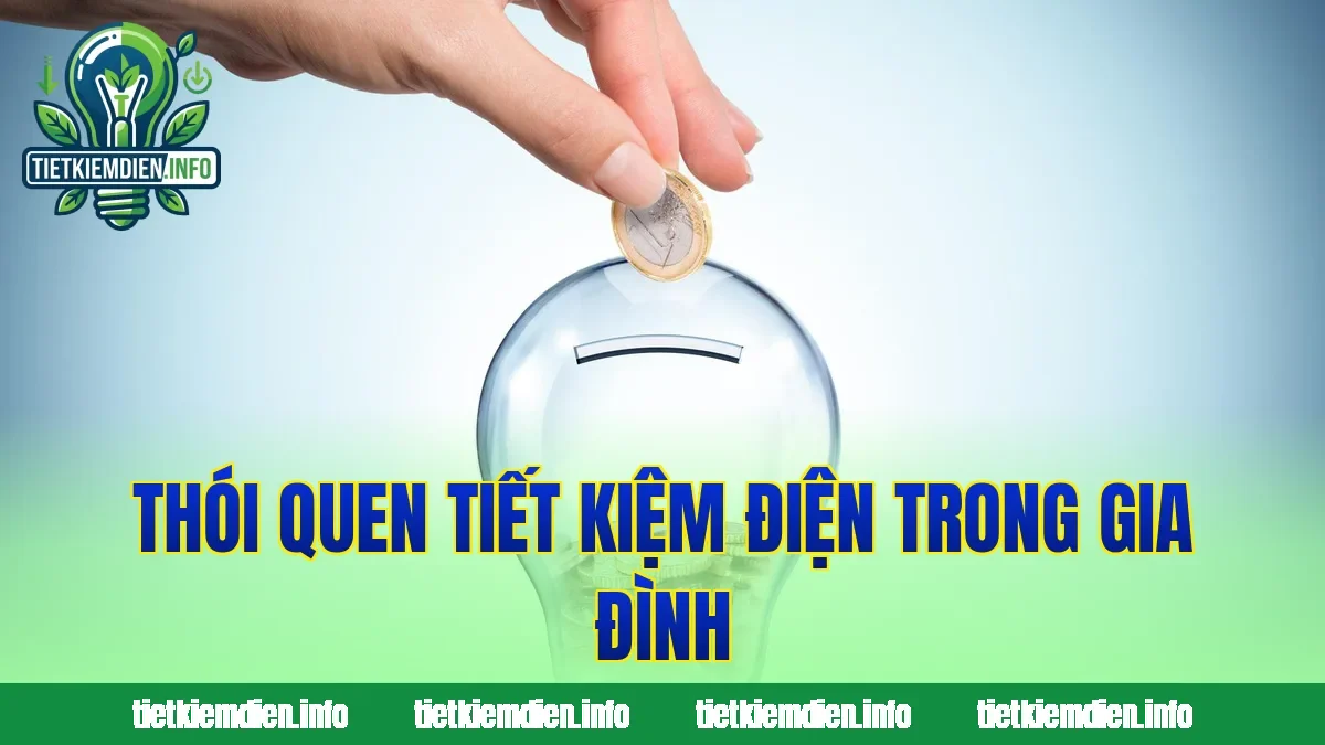 Thói quen tiết kiệm điện trong gia đình