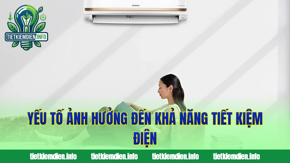 Yếu tố ảnh hưởng đến khả năng tiết kiệm điện