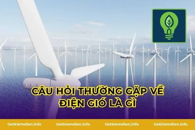 Câu Hỏi Thường Gặp Về Điện Gió Là Gì